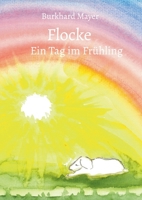 Flocke: Ein Tag im Frühling (German Edition) 3696374687 Book Cover