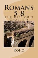 Romans 5-8: The Difficult Chapters 1467995274 Book Cover