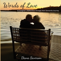 Words of Love: A Caregiver's Reflections through their Dementia Journey 1955541248 Book Cover