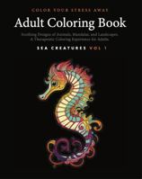 Color Your Stress Away - Sea Creatures Vol 2 - Adult Coloring Book with Soothing Designs of Animals, Mandalas, Landscapes, and More: A Therapeutic ... Adults (H9D Studio - Adult Coloring Books) 1965612091 Book Cover