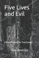 Five Lives and Evil: A Novel Based On True Events B0FHWQDVTL Book Cover
