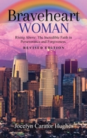 Braveheart Woman: Rising Above: The Incredible Faith in Perseverance and Forgiveness. 1917096399 Book Cover
