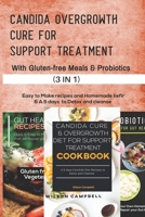 Candida Overgrowth Cure for Support Treatment with Probiotics and Gluten-Free Meals: Easy to Make recipes and Homemade Kefir & A 5 days Diet recipes to Detox and cleanse B08R7VM41C Book Cover