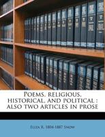 Poems, religious, historical, and political: also two articles in prose 3337370535 Book Cover