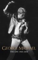 George Michael: The Life 1963-2016 1944713263 Book Cover