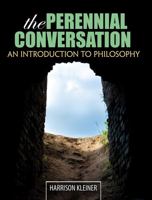 The Perennial Conversation: An Introduction to Philosophy 1465203362 Book Cover