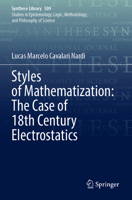 Styles of Mathematization: the Case of 18th Century Electrostatics 303198434X Book Cover