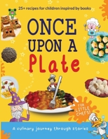 Once Upon a Plate: a culinary journey through stories for little chefs B0CPPMY3QM Book Cover