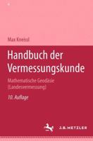 Handbuch Der Vermessungskunde: Mathematische Geodäsie (Landesvermessung) 347699306X Book Cover
