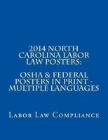 2014 North Carolina Labor Law Posters: OSHA & Federal Posters In Print - Multiple Languages 1493607308 Book Cover
