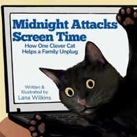 Midnight Attacks Screen Time: How One Clever Cat Helps a Family Unplug B0GSQN3GP5 Book Cover