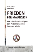 Frieden per Mausklick: Wie künstliche Intelligenz den Palästina-Konflikt beenden würde (German Edition) 3911075049 Book Cover