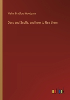 Oars and Sculls, and how to Use them 102253548X Book Cover