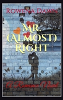 Mr. (Almost) Right: A Romance Novel 151905825X Book Cover