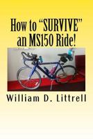 How to "SURVIVE" an MS150 Ride!: A rider's view of how to complete an MS 150 ride. 1717396410 Book Cover