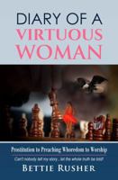 Diary of a Virtuous Woman: Prositution To Preaching Whoredom to Worship 0998555517 Book Cover