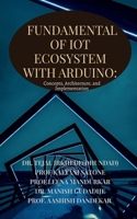 Fundamentals of IoT Ecosystem with Arduino: Concepts, Architecture, and Implementation B0FG3ZZC5P Book Cover
