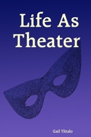 Life as Theater 1411614259 Book Cover