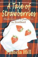 A Tale of Strawberries: Shakespeare's Journeys in Scotland. Pamela Hill 1852001135 Book Cover