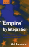 "Empire" by Integration: The United States and European Integration, 1945-1997 019878211X Book Cover