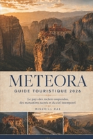 Météore Guide touristique 2026: Le pays des rochers suspendus,Monastères sacrés et ciel intemporel (French Edition) B0HK8V2PZZ Book Cover