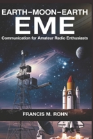 Earth-Moon-Earth (EME) Communication For Amateur Radio Enthusiasts: A Practical Guide to Moon Bounce Techniques and Community for Ham Radio Operators (Baofeng Mastery Series) B0F3VMZSB8 Book Cover