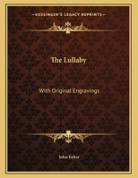The Lullaby: With Original Engravings 1161664882 Book Cover