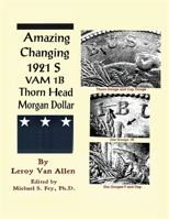 Amazing Changing 1921 S VAM 1B Thorn Head Morgan Dollar B0GGVP5VD1 Book Cover