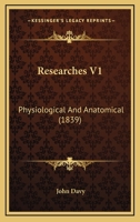 Researches V1: Physiological And Anatomical 1437147534 Book Cover