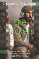 The Hackers: Suspenseful Web of Loyalties, Secrets, and Global Cyber Intrigue B0C91R1WMC Book Cover