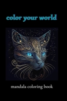 color your world a mandala coloring book: stress Relieving Designs Animals for adults B0BSWK7TGX Book Cover