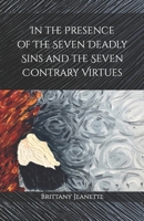 In the Presence of the Seven Deadly Sins and the Seven Contrary Virtues B0BXNBJKBJ Book Cover
