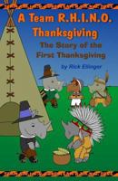 A Team R.H.I.N.O. Thanksgiving: The Story of the First Thanksgiving 1502830396 Book Cover