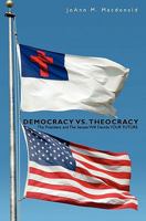 Democracy vs. Theocracy: The President and The Senate  Will Decide YOUR FUTURE 1439210780 Book Cover