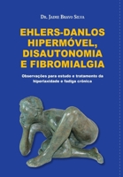 Ehlers-Danlos Hipermóvel, Disautonomia e Fibromialgia: Observações para o estudo e tratamento da hiperlaxidade e fadiga crônica (Portuguese Edition) B0DT7S4RYQ Book Cover