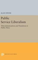 Public Service Liberalism: Telecommunications and Transitions in Public Policy 0691603855 Book Cover