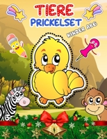 Prickelset Kinder Tiere Ab 6: 50+ Prickelbilder Set Kinder zu Prickeln Und Ausmalen Für Kinder Ab 5 - 7 - Prickel-set Tiere Lerne Schneiden, Legen, B08S2ZXR76 Book Cover