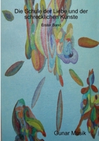 Die Schule der Liebe und der schrecklichen Künste 1409233529 Book Cover