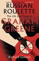 Russian Roulette: 'A brilliant new life of Graham Greene' - Evening Standard 0349138621 Book Cover