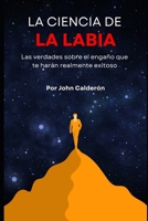 La Ciencia de la Labia: Las verdades sobre el engaño que te harán realmente atractivo B0DJ5P5JCS Book Cover
