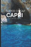Super Cheap Capri: How to enjoy a $1,000 trip to Capri for under $200 1093208406 Book Cover