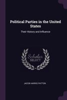 Political Parties in the United States: Their History and Influence 1021729558 Book Cover