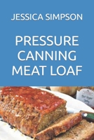 Pressure Canning Meat Loaf: How to Pressure Can Meatloaf in the Best Ways null Book Cover