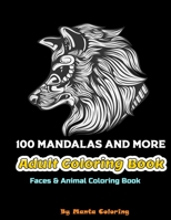 100 Mandalas And More Adut Coloring Book: Stress Relieving Mandala Designs To Provide Hours of Fun, Calm, Relaxation And Stress Relief Adult Coloring Book / Sketchbook Gift, 82 Pages, 8,5x11, Soft Cov B084P3L1XK Book Cover