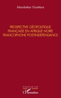Prospective géopolitique française en Afrique noire francophone postindépendance (Points de Vue) (French Edition) 2336515563 Book Cover