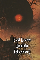 Evil Lives Inside (Horror) B0DR3GXHNB Book Cover