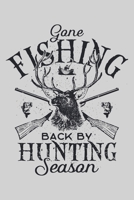 Gone Fishing Back By Hunting Season: Hunting Lined Notebook, Journal, Organizer, Diary, Composition Notebook, Gifts for Hunters 170795304X Book Cover