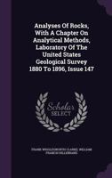 Analyses Of Rocks, With A Chapter On Analytical Methods, Laboratory Of The United States Geological Survey 1880 To 1896, Issue 147 1348009454 Book Cover