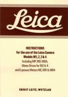 Leica Instructions for the use of the Leica Camera Models M1, 2, 3 & 4: Including MP, MD, MDA, Motor Drives for M2 &4 and Exposure Meters MC, MR & MR4 1874707189 Book Cover