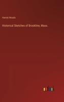 Historical Sketches of Brookline, Mass. 336883133X Book Cover